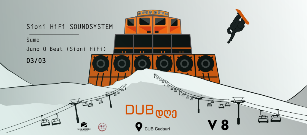 Dub დღე Version 8 at CUB Gudauri with Sioni HiFi SoundSystem-Juno Q Beat & Sumo
