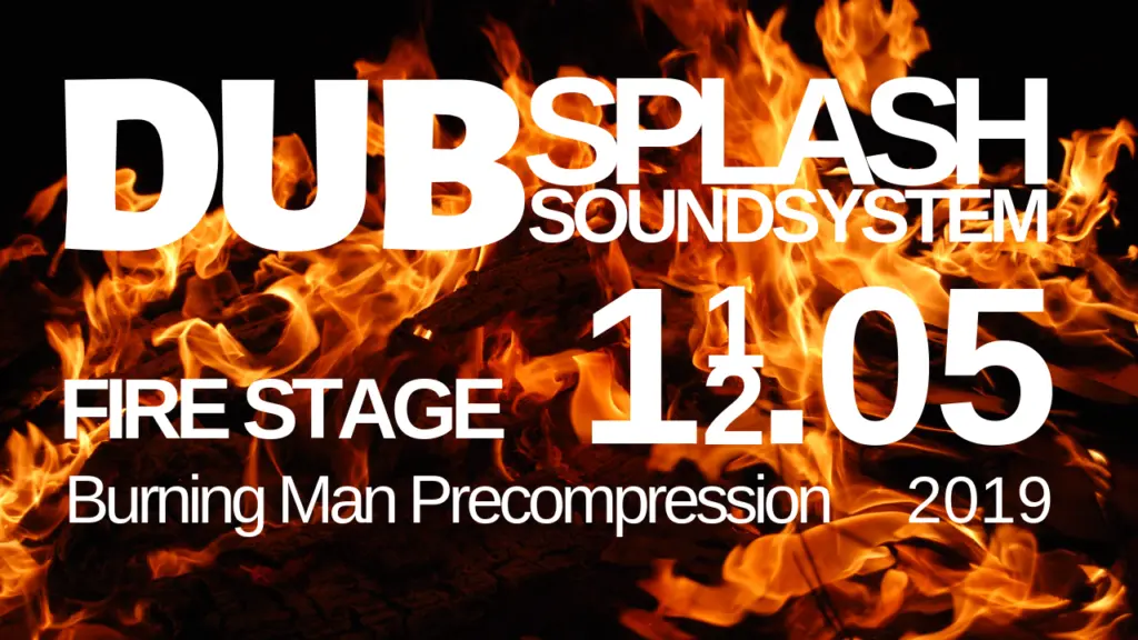 Dub Splash Soundsystem / Fire Stage / Burning Man Precompression