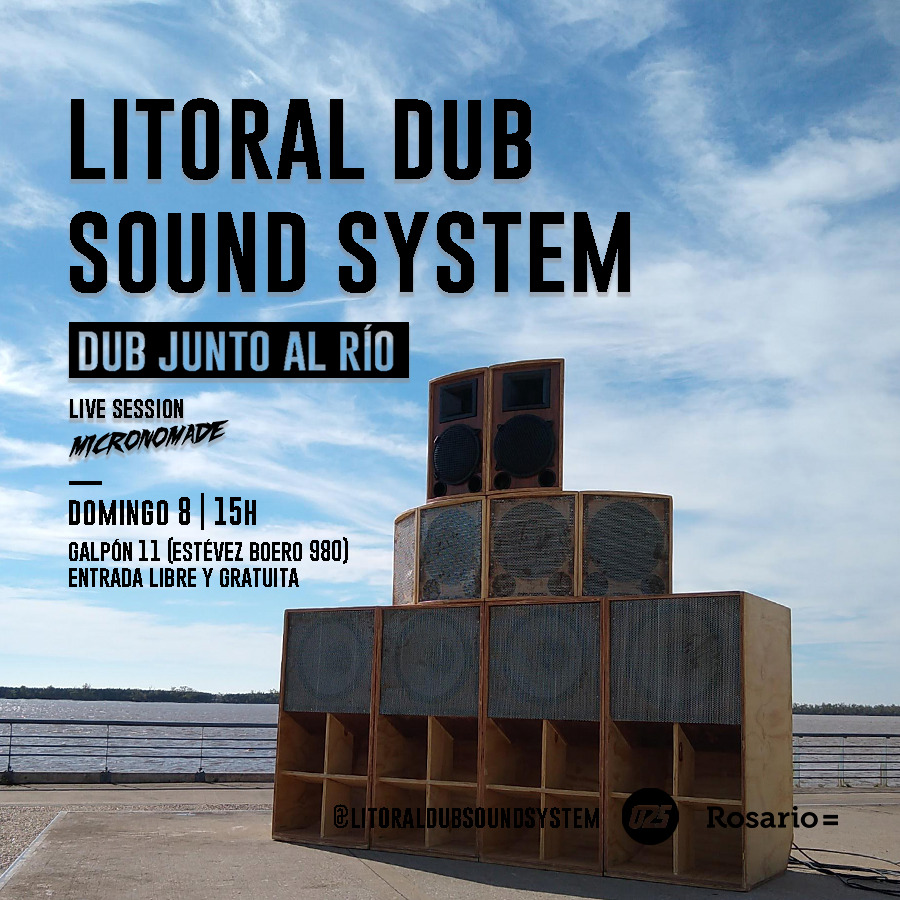 Dub junto al río! Litoral Dub Sound System meets Micronomade – Rosario – Argentina