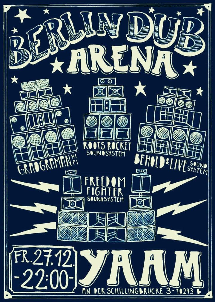 Berlin Dub Arena – 4 Soundsystems in session!